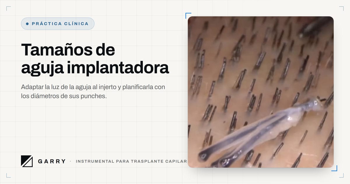 Tamaños de aguja implantadora - injerto de unidad folicular extraído sobre la zona donante
